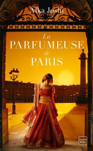 LA PARFUMEUSE DE PARIS [Alka Joshi / Hauteville]
