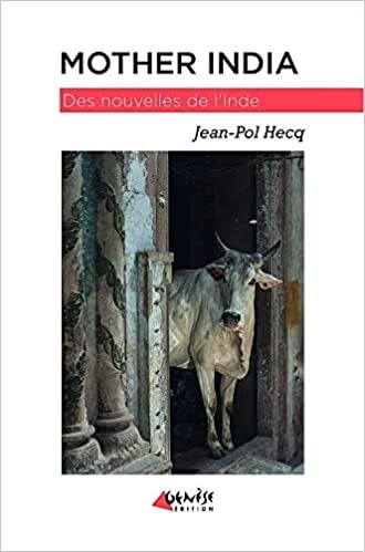 MOTHER INDIA. Des nouvelles de l'Inde [Jean-Pol Hecq / Genèse]