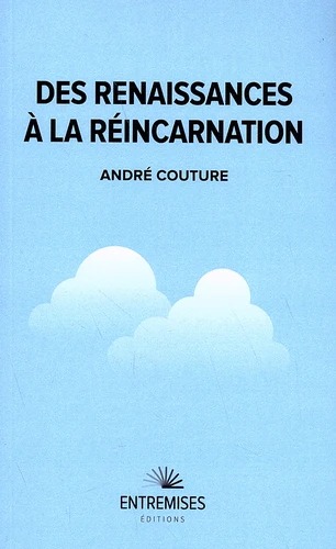 DES RENAISSANCES A LA REINCARNATION [André Couture / Entremises]