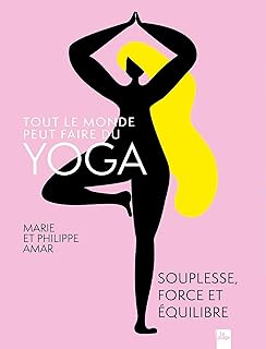 TOUT LE MONDE PEUT FAIRE DU YOGA [Marie et Philippe Amar / La Plage]