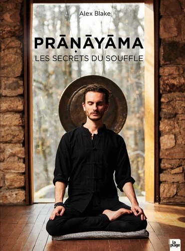 PRANAYAMA. Les secrets du souffle [Alex Blake / La Plage]