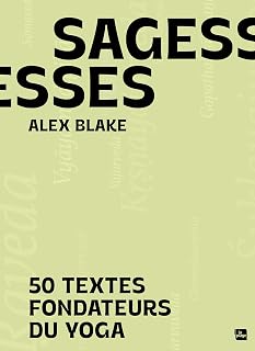 SAGESSES. 50 textes fondateurs du yoga [Alex Blake / La Plage]