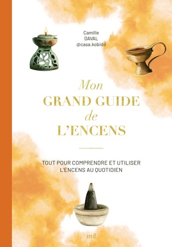 MON GRAND GUIDE DE L'ENCENS [Camille Daval / Mercileslivres]