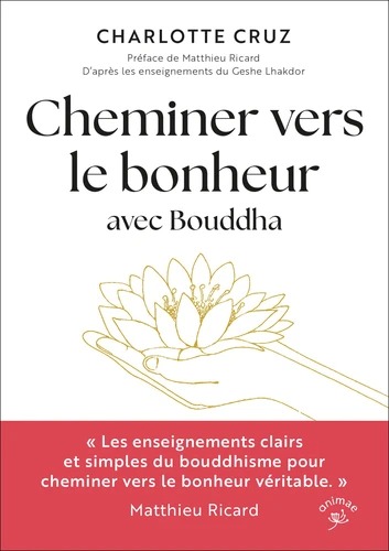 CHEMINER VERS LE BONHEUR AVEC BOUDDHA [Charlotte Cruz / Anima]
