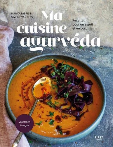 MA CUISINE AYURVEDA [Bianca Fabrie, Simone van Rees / First]