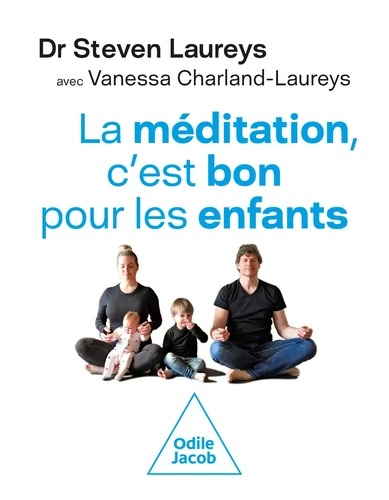 LA MEDITATION, C'EST BON POUR LES ENFANTS [Steven Laureys / Odile Jacob]