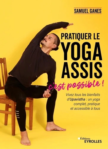 PRATIQUER LE YOGA ASSIS [Samuel Ganes / Eyrolles]
