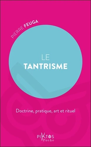 TANTRISME. Doctrine, pratique, art, rituel [Pierre Feuga / Piktos]