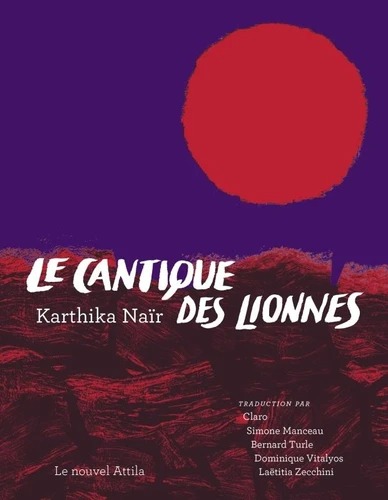 LE CANTIQUE DES LIONNES [Karthika Nair / Nouvel Attila]