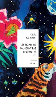 LES TIGRES NE MANGENT PAS LES ETOILES [C&eacute;cile Oumhani / Elyzad]