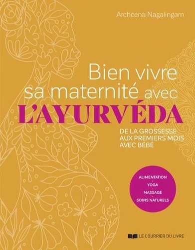 BIEN VIVRE SA MATERNITE AVEC L'AYURVEDA [Archcena Nagalingam / CDL]