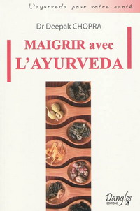 MAIGRIR AVEC L'AYURVEDA [Deepak Chopra / Dangles]