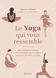 LE YOGA QUI VOUS RESSEMBLE [Roxanne Blondel / Grancher]