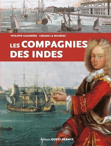 LES COMPAGNIES DES INDES [Philippe Haudrère, Gérard Le Bouëdec / Ouest France]