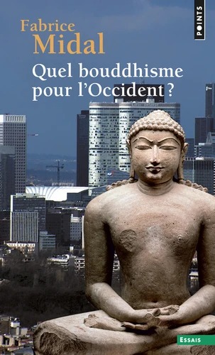 QUEL BOUDDHISME POUR L'OCCIDENT ? [Fabrice Midal / Points]