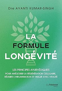 LA FORMULE LONGEVITE. Les principes ayurv&eacute;diques [Avanti Kumar-Singh / Tr&eacute;daniel]