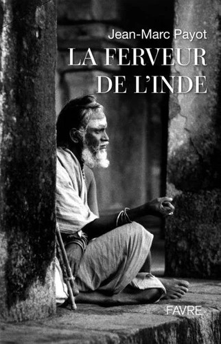 LA FERVEUR DE L'INDE [Jean-Marc Payot / Favre]