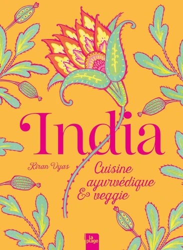 INDIA. Cuisine ayurvédique et veggie [Kiran Vyas / La Plage]