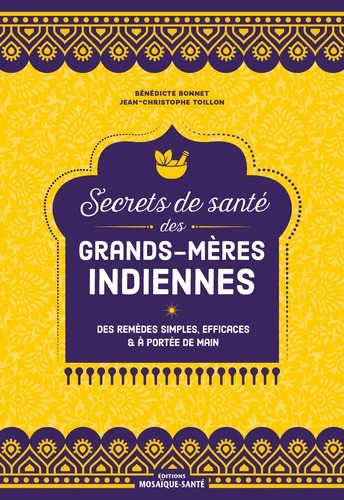 SECRETS DE SANTE des grands-m&egrave;res indiennes [B.Bonnet, JC.Toillon / Mosa&iuml;que]