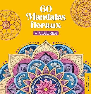 60 MANDALAS FLORAUX A COLORIER [Mosaique]
