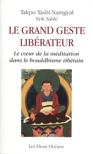 LE GRAND GESTE LIBERATEUR [Takpo Tashi Namgyal, Erik Sablé / Deux Océans]
