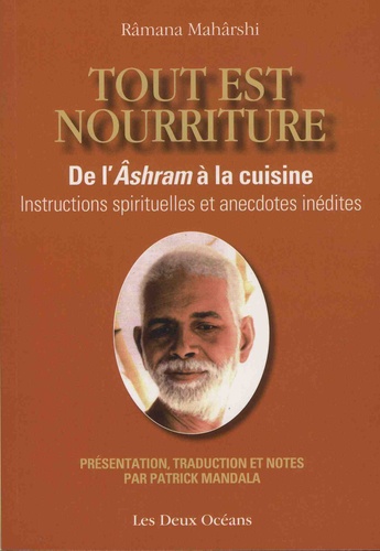 TOUT EST NOURRITURE. De l'Ashram à la cuisine [Ramana Maharshi / Deux Océans]