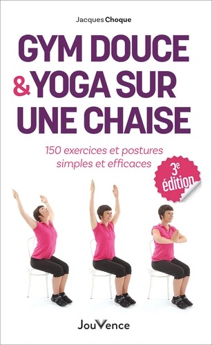 GYM DOUCE ET YOGA sur une chaise [Jacques Choque / Jouvence]