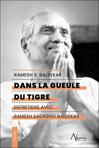 DANS LA GUEULE DU TIGRE. Entretiens avec Ramesh S. Balsekar [Aluna]