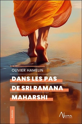 DANS LES PAS DE SRI RAMANA MAHARSHI [Olivier Hamelin / Aluna]