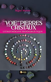 LA VOIE DES PIERRES ET DES CRISTAUX [Regina Martino / Ambre / 3e &eacute;dition]