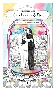L'EGO A L'EPREUVE DE L'INDE [Charlotte Cruz / Goutte Cr&eacute;ative]