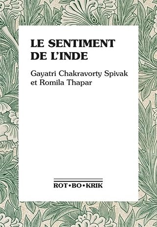 LE SENTIMENT DE L'INDE [Gayatri C. Spivak, Romila Thapar / Rotbokrik]