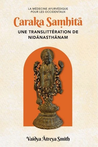 CARAKA SAMHITA. Une translittération de Nidanasthanam [Vaidya Atreya Smith / Turiya]