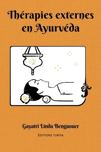 THERAPIES  EXTERNES  EN  AYURVEDA [Gayatri Linda Bengaouer / Innerquest]