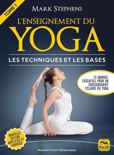 L'ENSEIGNEMENT DU YOGA T1 - Les techniques et les bases [Mark Stephens / Macro]