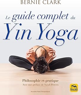 LE GUIDE COMPLET DU YIN YOGA [Bernie Clark / Macro] 
