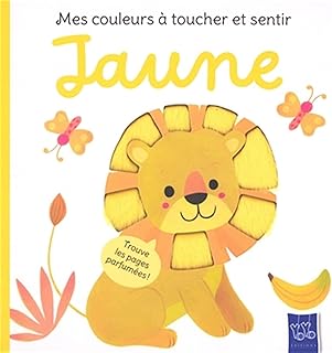 JAUNE. Mes couleurs &agrave; toucher et sentir [Yoyo Editions]