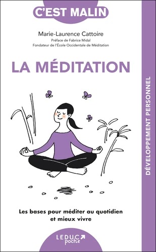 LA MEDITATION. Les bases pour méditer au quotidien… [Marie-Laurence Cattoire / Leduc]