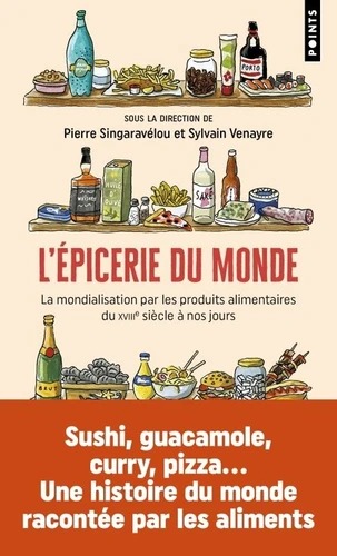 L'EPICERIE DU MONDE [Pierre Singaravélou, Sylvain Venayre / Points]