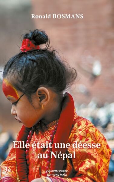 ELLE ETAIT UNE DEESSE AU NEPAL [Ronald Bosmans / Maia]